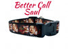 "Better Call Saul" dog collar adjustable buckle collar 1" wide or leash TV show Petcollarshandmade